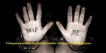 Telangana recorded the highest number of human trafficking cases